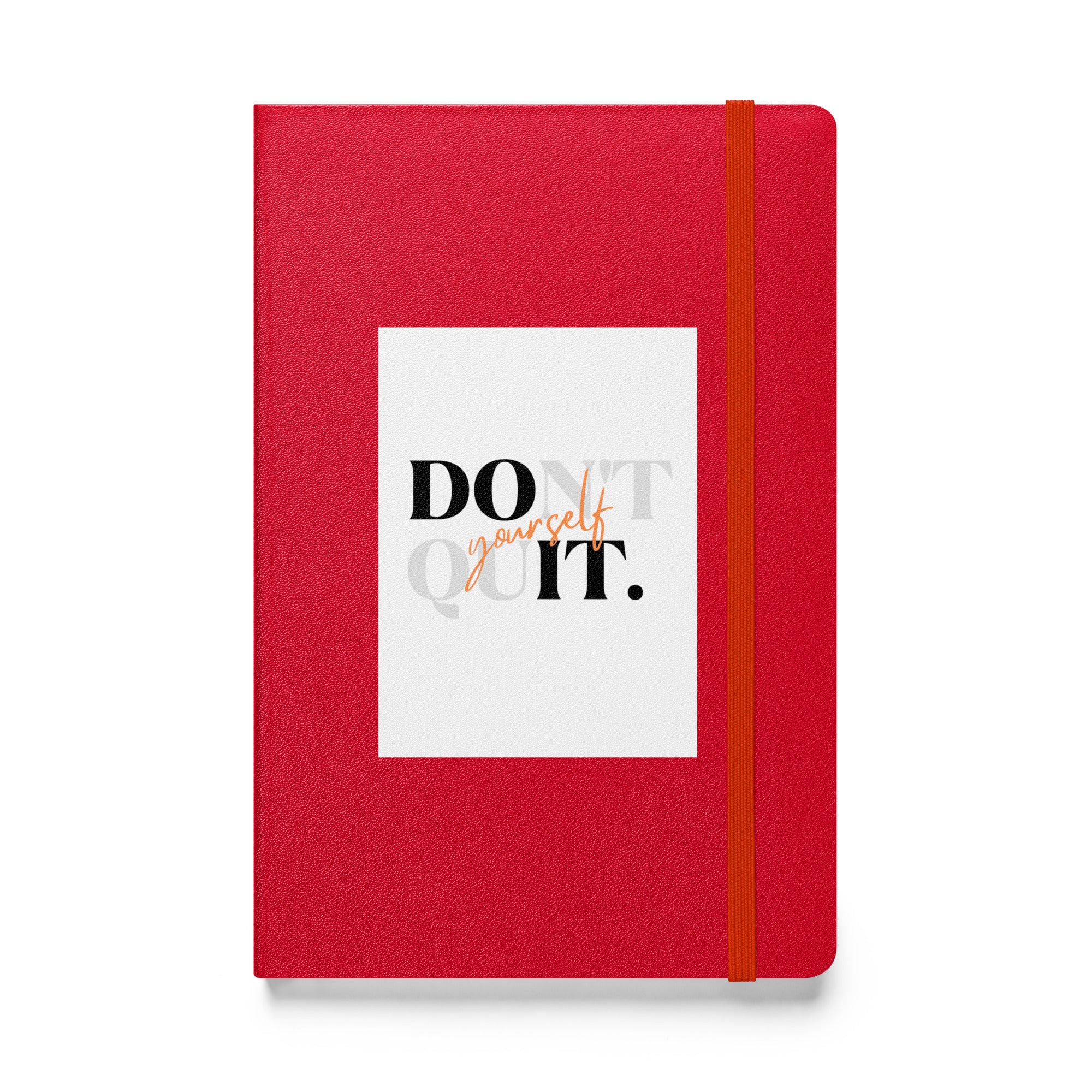 Don't Quit Yourself Hardcover bound notebook