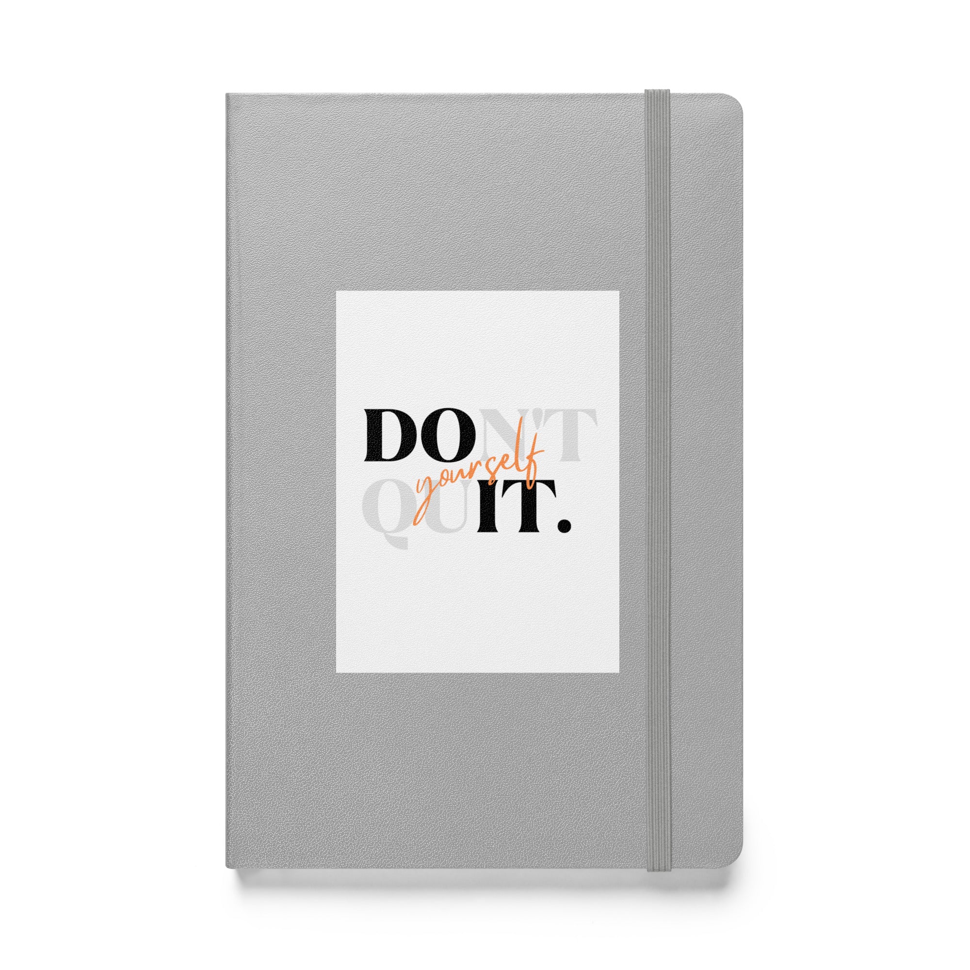Don't Quit Yourself Hardcover bound notebook